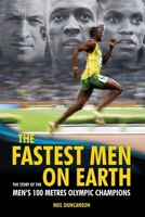 The Fastest Men on Earth: The Story of the Men's 100 Metre Champions 0233003363 Book Cover
