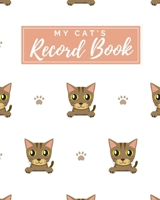 My Cat's Record Book: Pet Journal Log Book - Medical & Vet Records - Pet Sitter Notes - Manage Expenses - Track Appetite, Weight, Sleep, Play Times, & ... for New Kitty Gift - (8 x 10) Brown Cat 1698374593 Book Cover