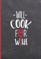 WILL COOK FOR WINE: BLANK RECIPE NOTEBOOK, COOKING JOURNAL, 100 RECIPIES TO FILL IN. PERFECT GIFT. MOTHER´S DAY BOOK. COOKBOOK. 1691925241 Book Cover