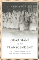 Guardians of the Transcendent: An Ethnography of a Jain Ascetic Community (Anthropological Horizons) 0802035450 Book Cover