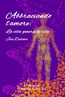 ABBRACCIANDO L’ AMORE:: LA VITA GENERA LA VITA B0BKRX92RQ Book Cover