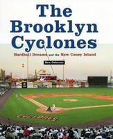 The Brooklyn Cyclones: Hardball Dreams and the New Coney Island 0814762050 Book Cover