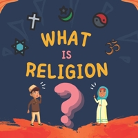 What is Religion?: Islamic Book for Muslim Kids describing Divine Abrahamic Religions B08ZQGV2R8 Book Cover