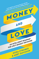 Money and Love: An Intelligent Roadmap for Life's Biggest Decisions 0063117517 Book Cover