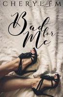 Bad for Me 168030822X Book Cover