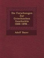 Die Forschungen Zur Griechischen Geschichte 1888-1898... 1249687330 Book Cover