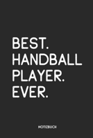 Best Handball Player Ever Notizbuch: Lustiges B�chlein f�r Spieler & Trainer Dotted Notebook / Punkteraster 120 gepunktete Seiten ca. A5 Format Individuelles Journal Journaling Geschenk f�r Handballer 1710012358 Book Cover