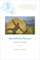 Man Killed by Pheasant: And Other Kinships 0306816059 Book Cover