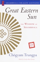 Great Eastern Sun: The Wisdom of Shambhala 1570628181 Book Cover