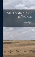 Wild Animals of the World 101407536X Book Cover