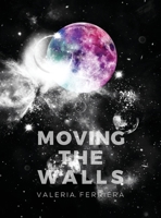 Moving the Walls 1647648068 Book Cover