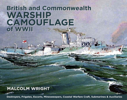 British and Commonwealth Warship Camouflage of WWII: Destroyers, Frigates, Escorts, Minesweepers, Coastal Warfare Craft, Submarines & Auxiliaries 1591141869 Book Cover
