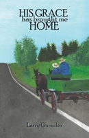 His Grace has brought me Home 1736970364 Book Cover