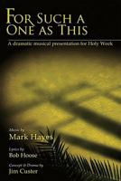 For Such a One as This: A Dramatic Musical Presentation for Holy Week 0893282294 Book Cover