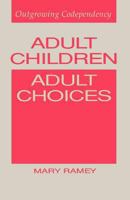 Adult Children, Adult Choices: Outgrowing Codependency 1556124066 Book Cover