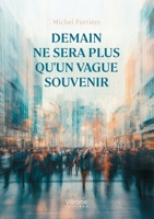 Demain ne sera plus qu'un vague souvenir B0G4VHYDP6 Book Cover
