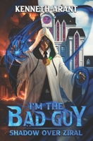 I'm the Bad Guy!?: Shadow Over Ziral B09TMT9J4Q Book Cover