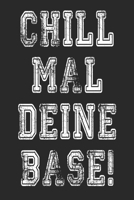 Chill Mal Deine Base: Lustiges Notizbuch & Notizheft für Base Chiller | Für Ausbildung & Azubis, Schule & Uni, Büro & Job, Schüler & Studenten | ... Geschenk für Faulenzer (German Edition) 167316790X Book Cover
