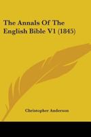 The Annals Of The English Bible V1 1164109863 Book Cover