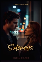Sideways: I Hate Loving him B0FK5Y1HT2 Book Cover