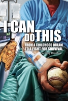 I Can Do This: From a Childhood Dream to a Fight for Survival 1662967659 Book Cover