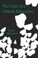 The Uses of a Liberal Education: And Other Talks to Students 0812694295 Book Cover