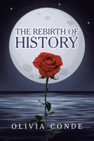 THE REBIRTH OF HISTORY 1665593946 Book Cover