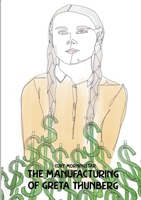 The Manufacturing of Greta Thunberg 3749464758 Book Cover