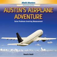 Austin's Airplane Adventure: Solve Problems Involving Measurement 1477764607 Book Cover