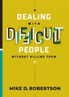 Dealing With Difficult People Without Killing Them 1950718425 Book Cover