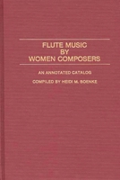 Flute Music by Women Composers: An Annotated Catalog (Music Reference Collection) 0313260192 Book Cover