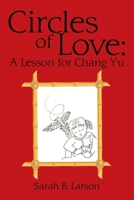 Circles of Love: A Lesson for Chang Yu 1684719437 Book Cover