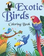 Exotic birds Coloring book: Contains Various Exotic Birds Relaxing antistress illustration and to improve your pencil grip, coloring pages for kids ... Boys, Girls, Fun book for kids ages 2-4 4-8 B08WSDNFBF Book Cover