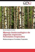 Manejo Biotecnologico de Algunas Especies Forestales Tropicales 3848476614 Book Cover