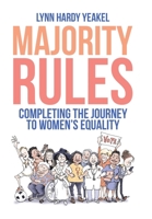 Majority Rules : Completing the Journey to Women's Equality 1796083666 Book Cover