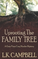 Uprooting The Family Tree (Gran Vista Cozy Murder Mysteries) B0HBM5QSTS Book Cover