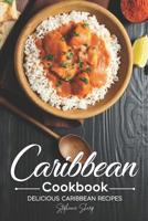 Caribbean Cookbook: Delicious Caribbean Recipes 1095967908 Book Cover