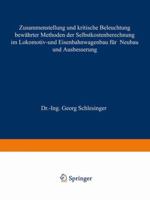 Zusammenstellung Und Kritische Beleuchtung Bewahrter Methoden Der Selbstkostenberechnung Im Lokomotiv- Und Eisenbahnwagenbau Fur Neubau Und Ausbesserung 3642472834 Book Cover