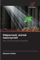 Odpornosc wsród nauczycieli: Sens i znaczenie w praktyce zawodowej (Polish Edition) 6208755573 Book Cover