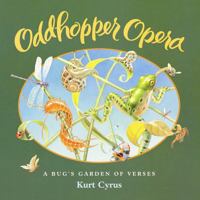 Oddhopper Opera: A Bug's Garden of Verses 0152058559 Book Cover