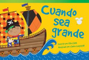 Cuando Sea Grande (When I Grow Up) (Spanish Version) (Emergent) 1480729507 Book Cover