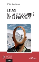 Le soi et la singularité de la présence (Ouverture Philosophique) (French Edition) 2343213704 Book Cover