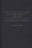 Public Policy Opinion and the Elderly, 1952-1978: A Kaleidoscope of Culture (Contributions to the Study of Aging) 031325432X Book Cover