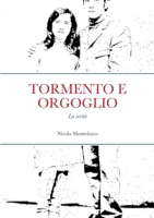 TORMENTO E ORGOGLIO: La verità 1716002710 Book Cover