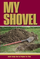 My Shovel 1974130428 Book Cover