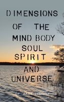 Dimensions of the Mind Body Soul Spirit and Universe 1728378664 Book Cover
