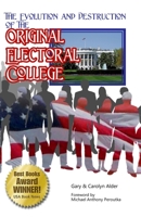The Evolution and Destruction of the Original Electoral College 1460979419 Book Cover