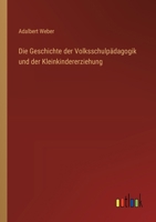 Die Geschichte der Volksschulpädagogik und der Kleinkindererziehung 338641656X Book Cover
