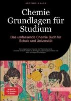 Chemie Grundlagen für Studium: Das umfassende Chemie Buch für Schule und Universität: Von organischer Chemie bis Thermodynamik - Chemie einfach ... allen wichtigen Grundlagen (German Edition) 3384461797 Book Cover