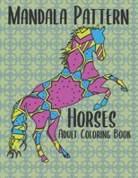 Mandala Pattern Horses Adult Coloring Book: 50 Easy to Difficult Skill Level Horse Designs B08FVDPNWB Book Cover
